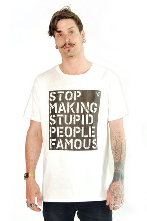 Stop Making Stupid People Famous T-shirt from Loenatix