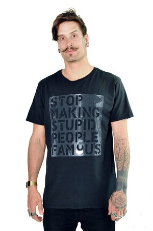 Stop Making Stupid People Famous T-shirt from Loenatix